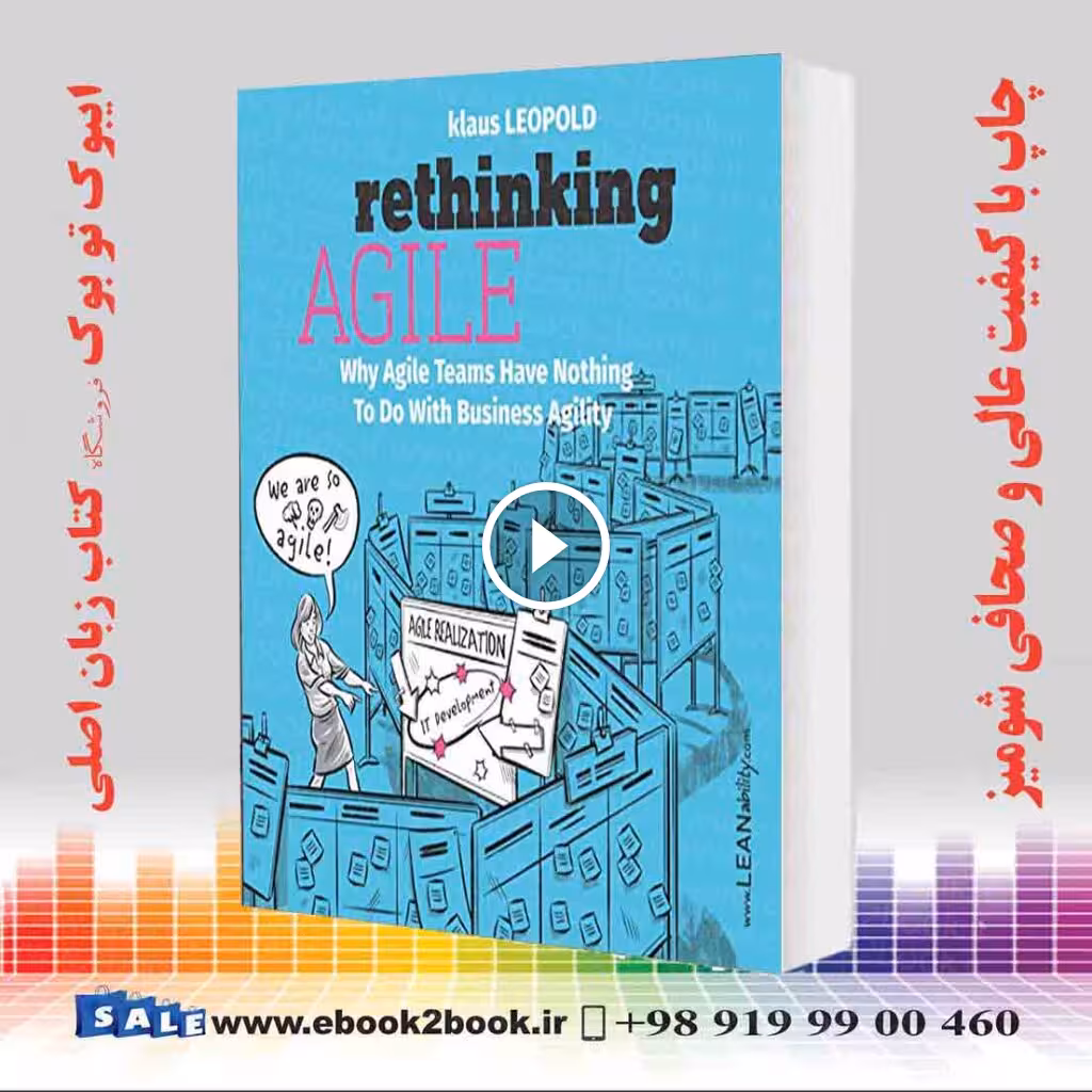 Rethinking Agile : Why Agile Teams Have Nothing To Do With Business Agility