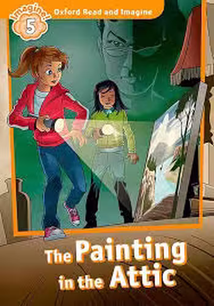 Oxford Read and Imagine 5 The Painting in the Attic