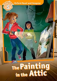 Oxford Read and Imagine 5 The Painting in the Attic