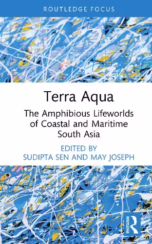 خرید و دانلود نسخه کامل کتاب Terra Aqua: The Amphibious Lifeworlds of Coastal and Maritime South Asia