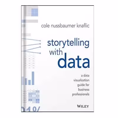 خرید و دانلود نسخه کامل کتاب Storytelling with Data A Data Visualization Guide for Business Professionals by Cole Nussbaumer Knaflic