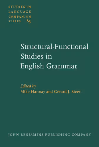 خرید و دانلود نسخه کامل کتاب Structural-functional Studies in English Grammar: In honour of Lachlan Mackenzie (Studies in Language Companion Series, SLCS 83)