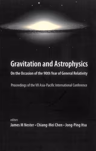 خرید و دانلود نسخه کامل کتاب Gravitation and Astrophysics: On the Occasion of the 90th Year of General Relativity: Proceedings of the VII Asia-Pacific International Conference National Central University, Taiw