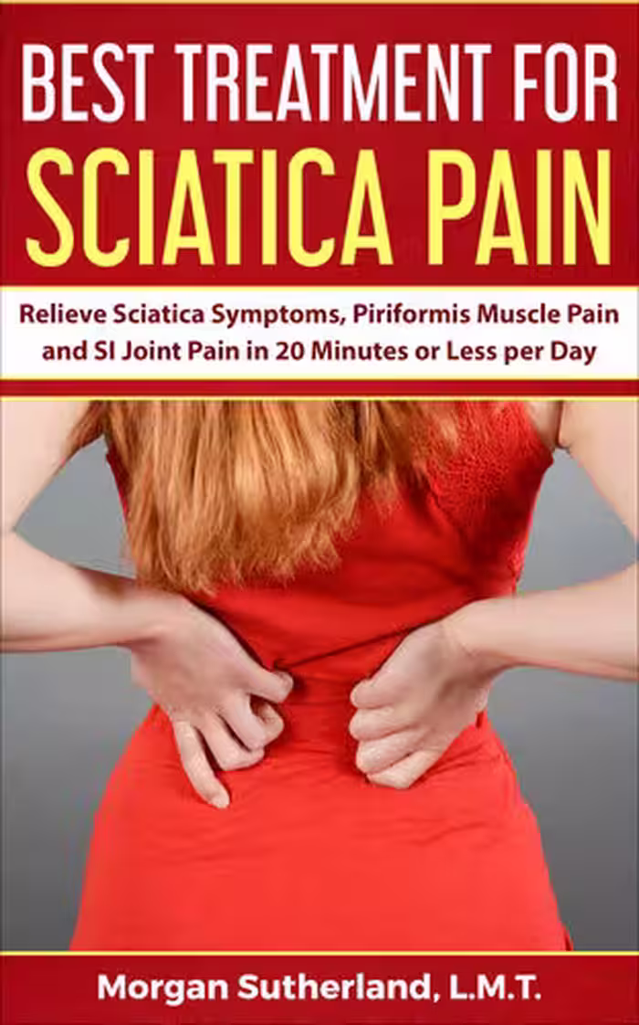 خرید و دانلود نسخه کامل کتاب Best Treatment for Sciatica Pain: Relieve Sciatica Symptoms, Piriformis Muscle Pain and SI Joint Pain
