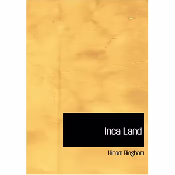 کتاب Inca Land اثر Hiram Bingham انتشارات nan