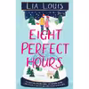 کتاب Eight Perfect Hours: A Novel اثر Lia Louis انتشارات Atria/Emily Bestler Books