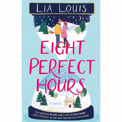 کتاب Eight Perfect Hours: A Novel اثر Lia Louis انتشارات Atria/Emily Bestler Books
