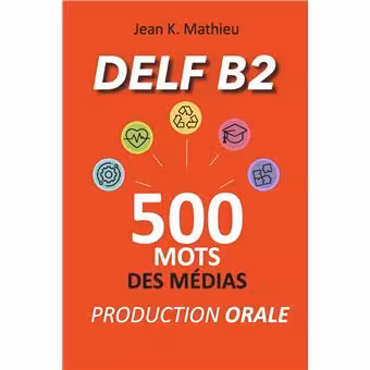 دانلود کتاب DELF B2 Production Orale - 500 mots des médias