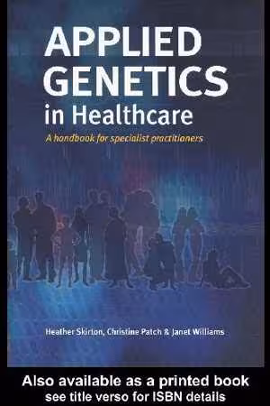 [PDF] دانلود کتاب Applied Genetics In Healthcare - A Handbook For Specialist Practitioners, 2005