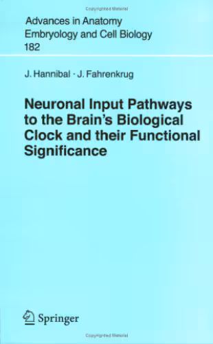 خرید و دانلود نسخه کامل کتاب Neuronal Input Pathways to the Brain's Biological Clock and their Functional Significance (Advances in Anatomy, Embryology and Cell Biology)