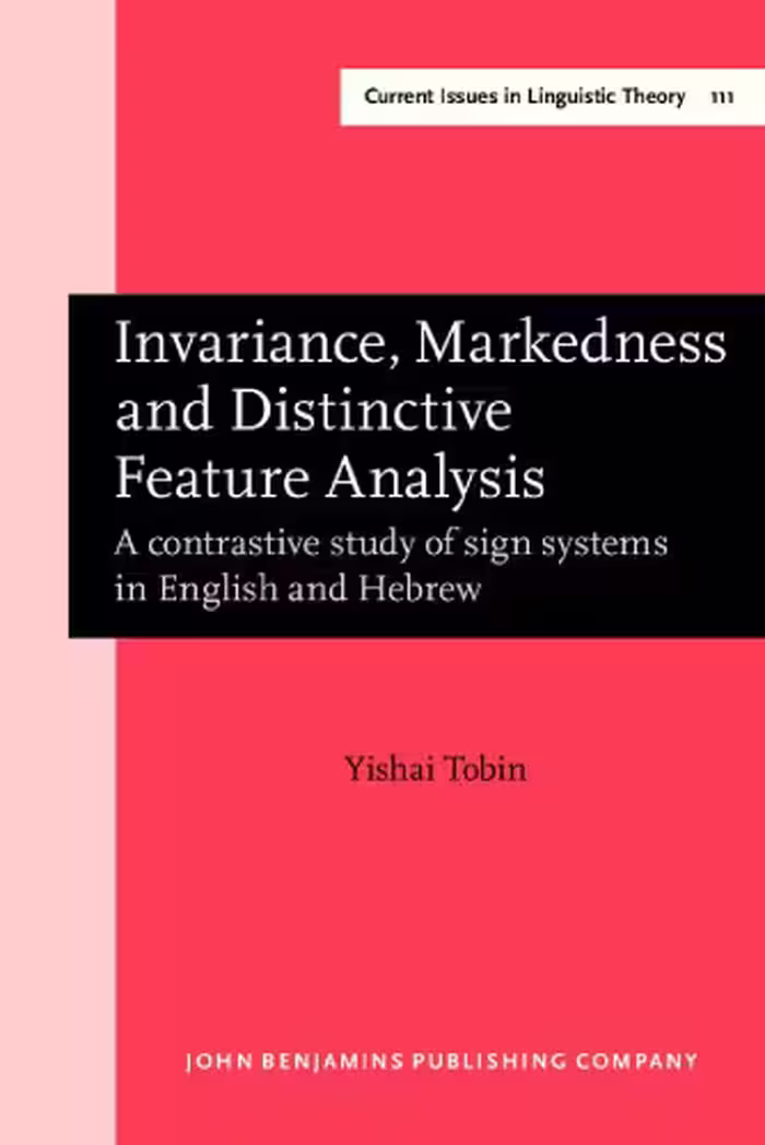 خرید و دانلود نسخه کامل کتاب Invariance, Markedness and Distinctive Feature Analysis: A Contrastive Study of Sign Systems in English and Hebrew