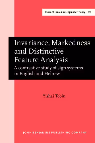 خرید و دانلود نسخه کامل کتاب Invariance, Markedness and Distinctive Feature Analysis: A Contrastive Study of Sign Systems in English and Hebrew