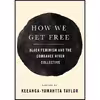 کتاب How We Get Free اثر Keeanga-Yamahtta Taylor انتشارات Haymarket Books