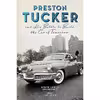 کتاب Preston Tucker and His Battle to Build the Car of Tomorrow اثر Steve Lehto and Jay Leno انتشارات Chicago Review Press
