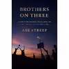 کتاب Brothers on Three اثر Abe Streep انتشارات Celadon Books