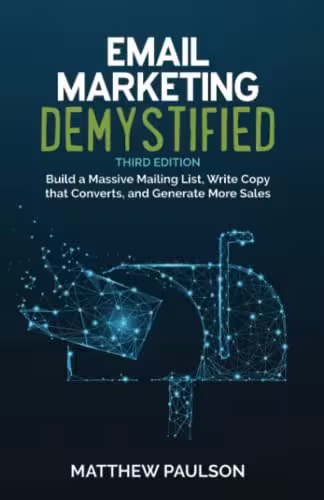 خرید و دانلود نسخه کامل کتاب Email Marketing Demystified, Second Edition: Build a Massive Mailing List, Write Copy that Converts and Generate More Sales -   PDF