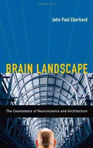 [PDF] دانلود کتاب Brain Landscape The Coexistence Of Neuroscience And Architecture, 2008