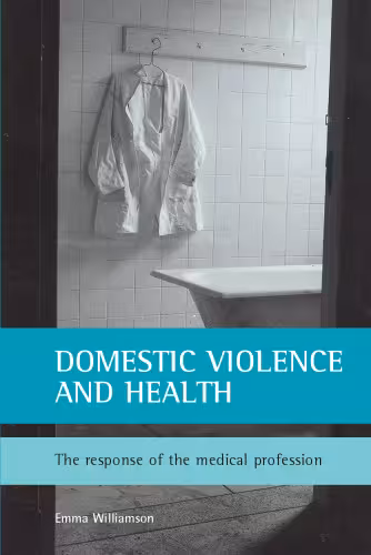 خرید و دانلود نسخه کامل کتاب Domestic Violence and Health: The Response of the Medical Profession