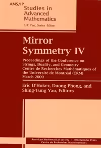 خرید و دانلود نسخه کامل کتاب Mirror Symmetry IV: Proceedings of the Conference on Strings, Duality, and Geometry, Centre De Recherches Mathematiques of the University De Montreal ... 2000 (Ams/Ip Studies in Advanced Mathematics)