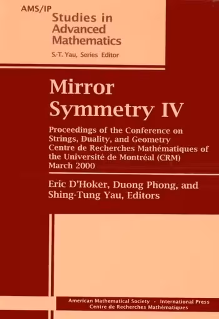 خرید و دانلود نسخه کامل کتاب Mirror Symmetry IV: Proceedings of the Conference on Strings, Duality, and Geometry, Centre De Recherches Mathematiques of the University De Montreal ... 2000 (Ams/Ip Studies in Advanced Mathematics)