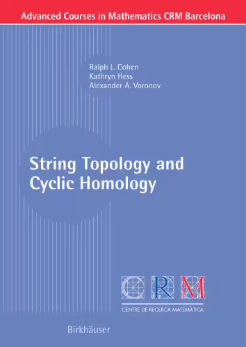خرید و دانلود نسخه کامل کتاب String Topology and Cyclic Homology (Advanced Courses in Mathematics - CRM Barcelona)
