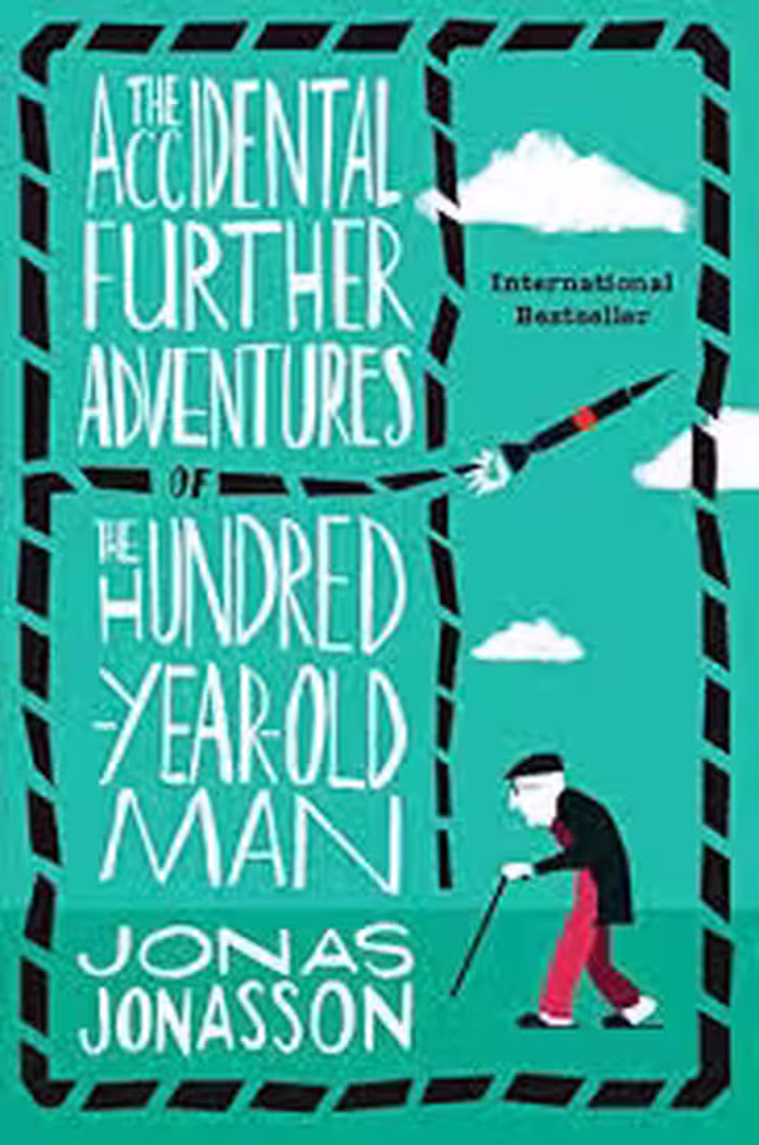 The Accidental Further Adventures of the Hundred Year Old Man