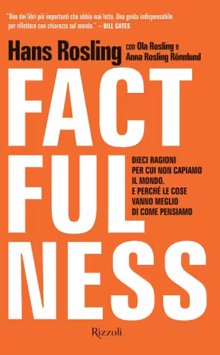 خرید و دانلود نسخه کامل کتاب Factfulness Dieci ragioni per cui non capiamo il mondo E perché le cose vanno meglio di come pensiamo