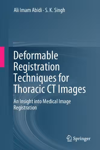 خرید و دانلود نسخه کامل کتاب Deformable Registration Techniques for Thoracic CT Images: An Insight into Medical Image Registration