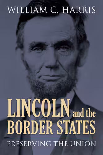 خرید و دانلود نسخه کامل کتاب Lincoln and the Border States: Preserving the Union