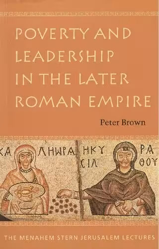 خرید و دانلود نسخه کامل کتاب Poverty and Leadership in the Later Roman Empire
