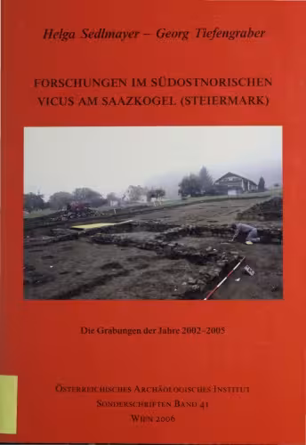 خرید و دانلود نسخه کامل کتاب Forschungen im südostnorischen Vicus am Saazkogel (Steiermark): Die Grabungen der Jahre 2002-2005
