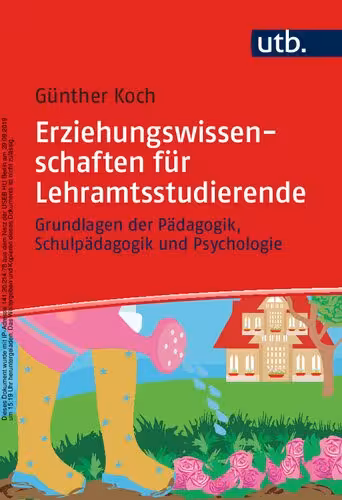 خرید و دانلود نسخه کامل کتاب Erziehungswissenschaften für Lehramtsstudierende. Grundlagen der Pädagogik, Schulpädagogik und Psychologie
