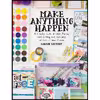 کتاب Make Anything Happen اثر Carrie Lindsey انتشارات Skyhorse