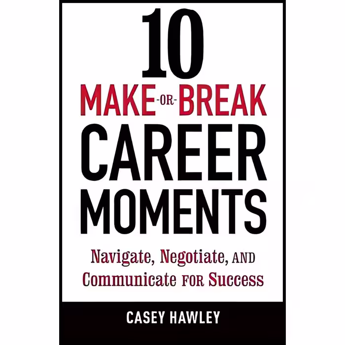 کتاب 10 Make-or-Break Career Moments اثر Casey Fitts Hawley انتشارات Ten Speed Press