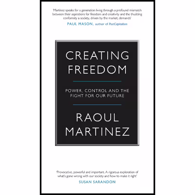 کتاب Creating Freedom اثر Raoul Martinez انتشارات Canongate Books