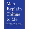 کتاب Men Explain Things to Me اثر Rebecca Solnit انتشارات Haymarket Books