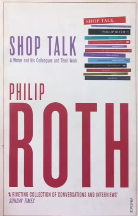 Shop Talk: A Writer and His Colleagues and Their Work | Philip Roth