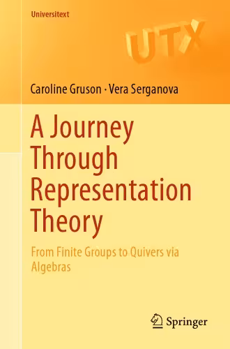خرید و دانلود نسخه کامل کتاب A Journey Through Representation Theory: From Finite Groups to Quivers via Algebras