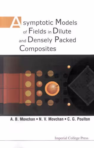 خرید و دانلود نسخه کامل کتاب Asymptotic Models of Fields in Dilute and Denselly Packed Composites