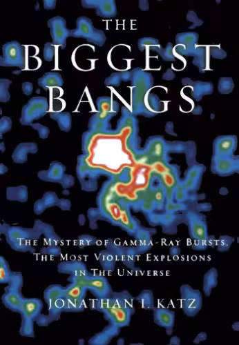 خرید و دانلود نسخه کامل کتاب The biggest bangs: The mystery of gamma-ray bursts