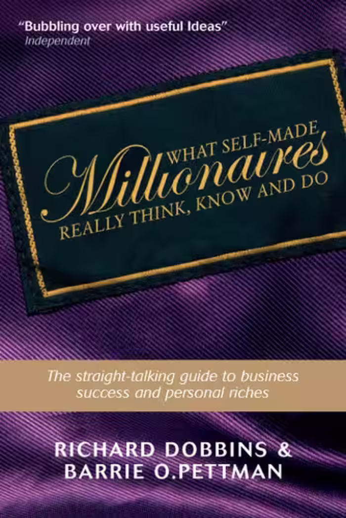 خرید و دانلود نسخه کامل کتاب What Self-Made Millionaires Really Think, Know and Do: A Straight-Talking Guide to Business Success and Personal Riches