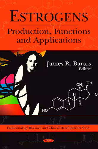 خرید و دانلود نسخه کامل کتاب Estrogens: Production, Functions and Applications (Endocrinology Research and Clinical Developments)