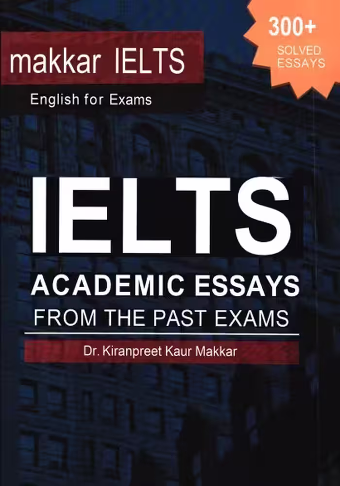 کتاب Makkar IELTS Academic Essays From The Past Exams