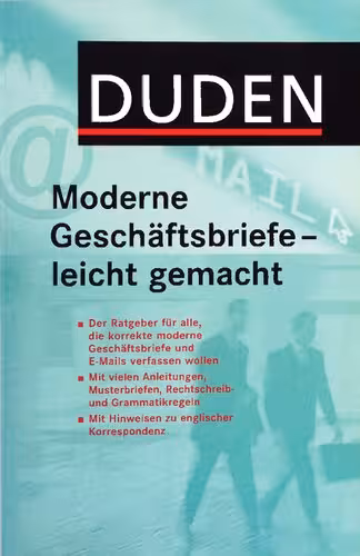 خرید و دانلود نسخه کامل کتاب Duden: Moderne Geschäftsbriefe - leicht gemacht: Musterbriefe, E-Mails, Englische Korrespondenz. Nach der verbindlichen Rechtschreibregelung