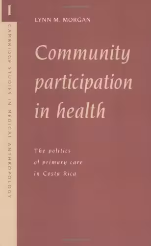خرید و دانلود نسخه کامل کتاب Community Participation in Health: The Politics of Primary Care in Costa Rica