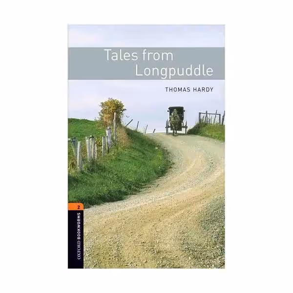 Oxford Bookworms 2 Tales from Longpuddle آکسفورد بوک ورمز دو داستان هایی از گودال طولانی