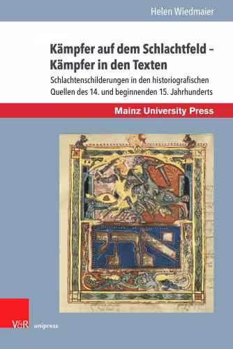 خرید و دانلود نسخه کامل کتاب Kämpfer auf dem Schlachtfeld - Kämpfer in den Texten: Schlachtenschilderungen in den historiografischen Quellen des 14. und beginnenden 15. Jahrhunderts