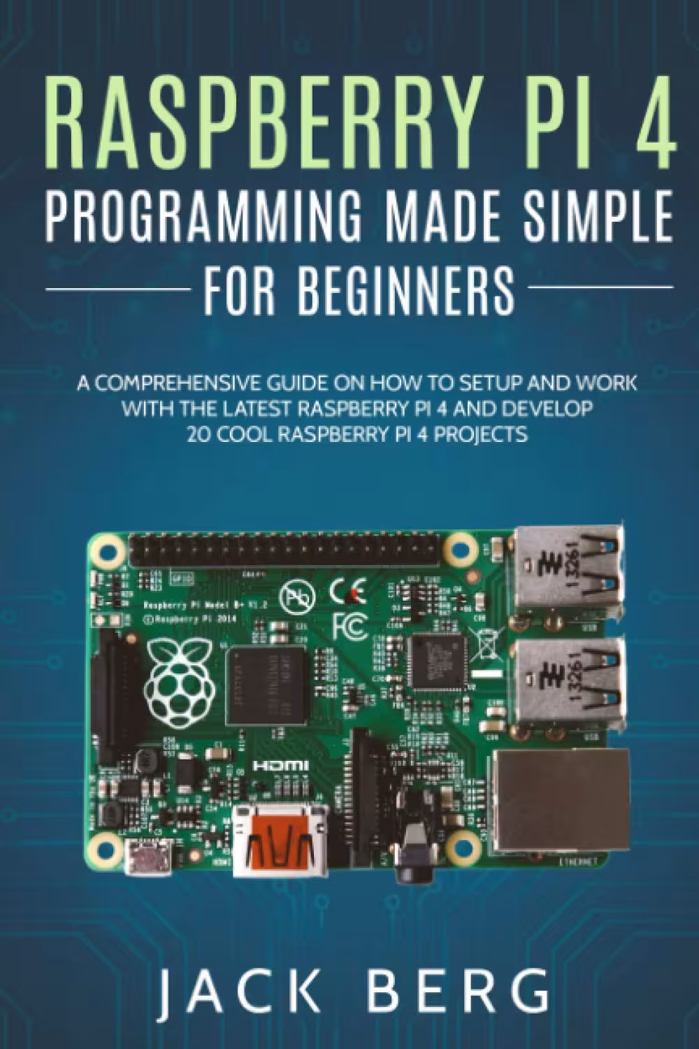 󾕇 دانلود کتاب Raspberry Pi 4 Programming Made Simple For Beginners - A Comprehensive Guide On How To Setup and Work With The Latest Raspberry Pi 4 and Develop 20 Cool Raspberry Pi 4 Projects - دانلود کتاب های دانشگاهی