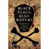 کتاب Black Flags Blue Waters اثر Eric Jay Dolin انتشارات Liveright