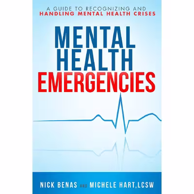 کتاب Mental Health Emergencies: A Guide to Recognizing and Handling Mental Health Crises اثر Nick Benas and Michele Hart انتشارات Hatherleigh Press